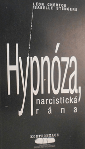 Hypnóza narcistiká rána - León Chertok, Isabelle Stengers