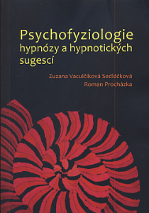 Psychofyziologie hypnózy a hypnotických sugescí, Zuzana Vaculčíková Sedláčková, Roman Procházka