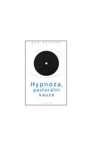 Hypnóza,pastorální kauza, Max Kašparú